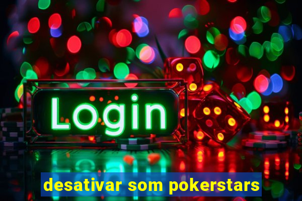 desativar som pokerstars